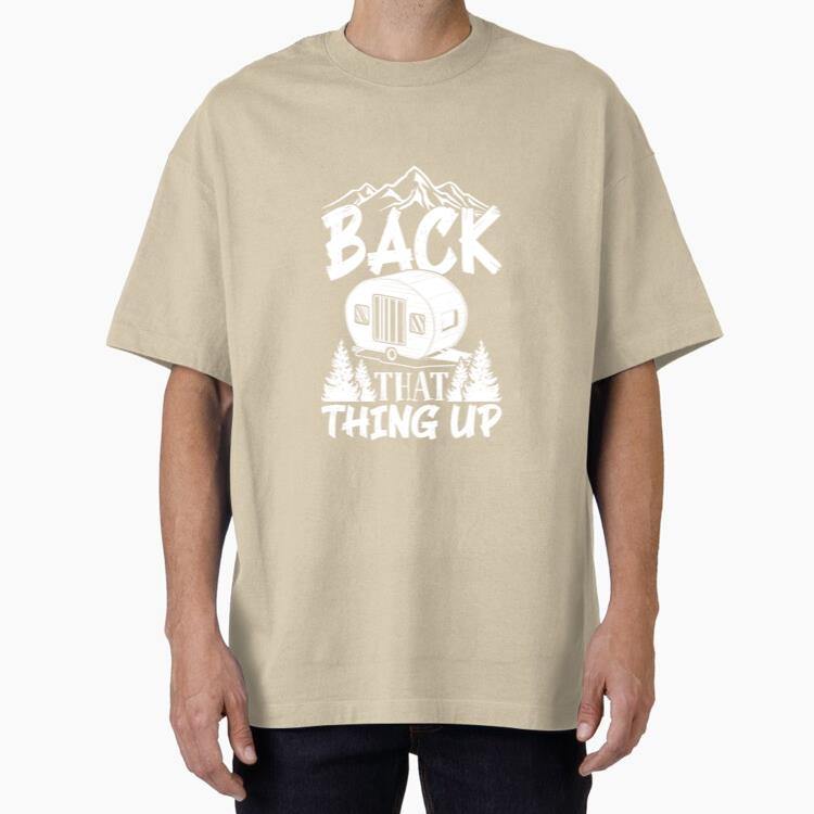 Back That Thing Up RV Camper Oversized T-Shirt 
