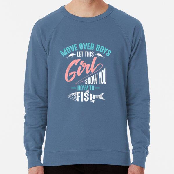 Boys Let This Girl Show You How To Fish Loose Fit Sweatshirt
