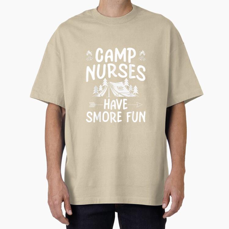 Camp Nurses Have Smore Fun Funny Summer Oversized T-Shirt 