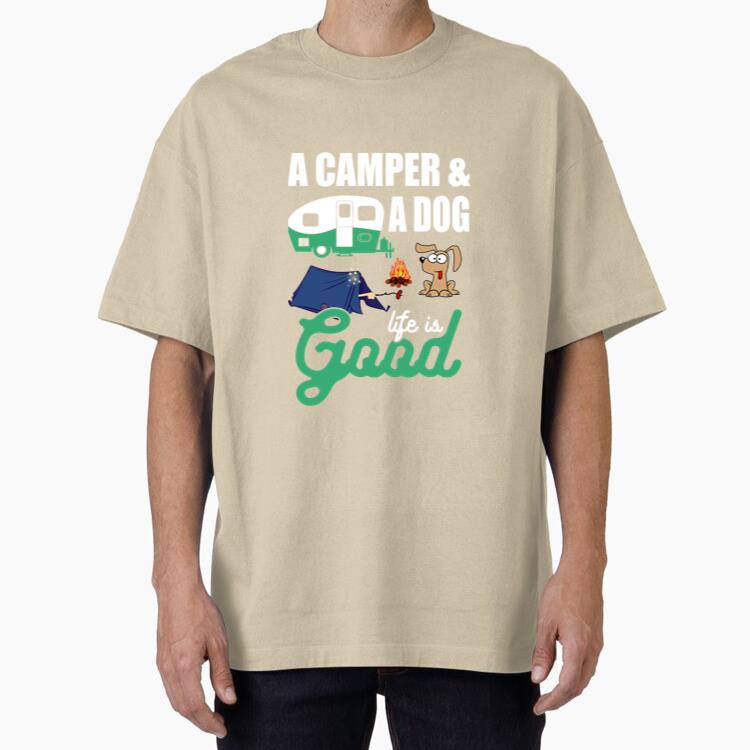 Camper And A Dog Life Is Good Camping Oversized T-Shirt 