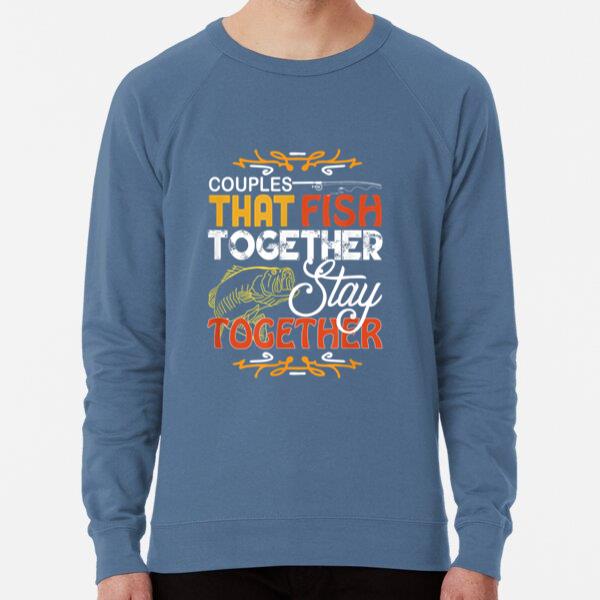 Couples That Fish Together Stay Together Fishing Loose Fit Sweatshirt