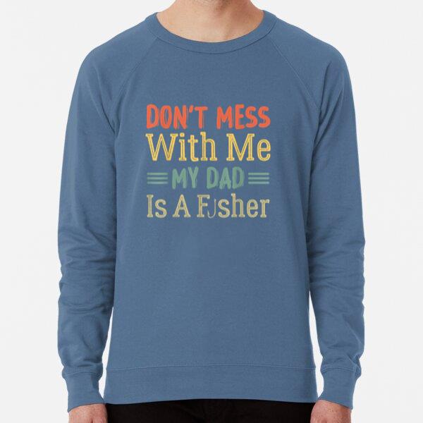 Dad Daughter My Dad Is A Fisher Loose Fit Sweatshirt