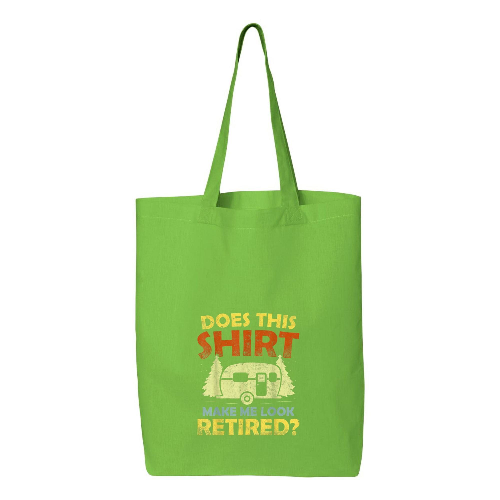 Does This Shirt Make Me Look Retired Camping Canvas Tote Bag 